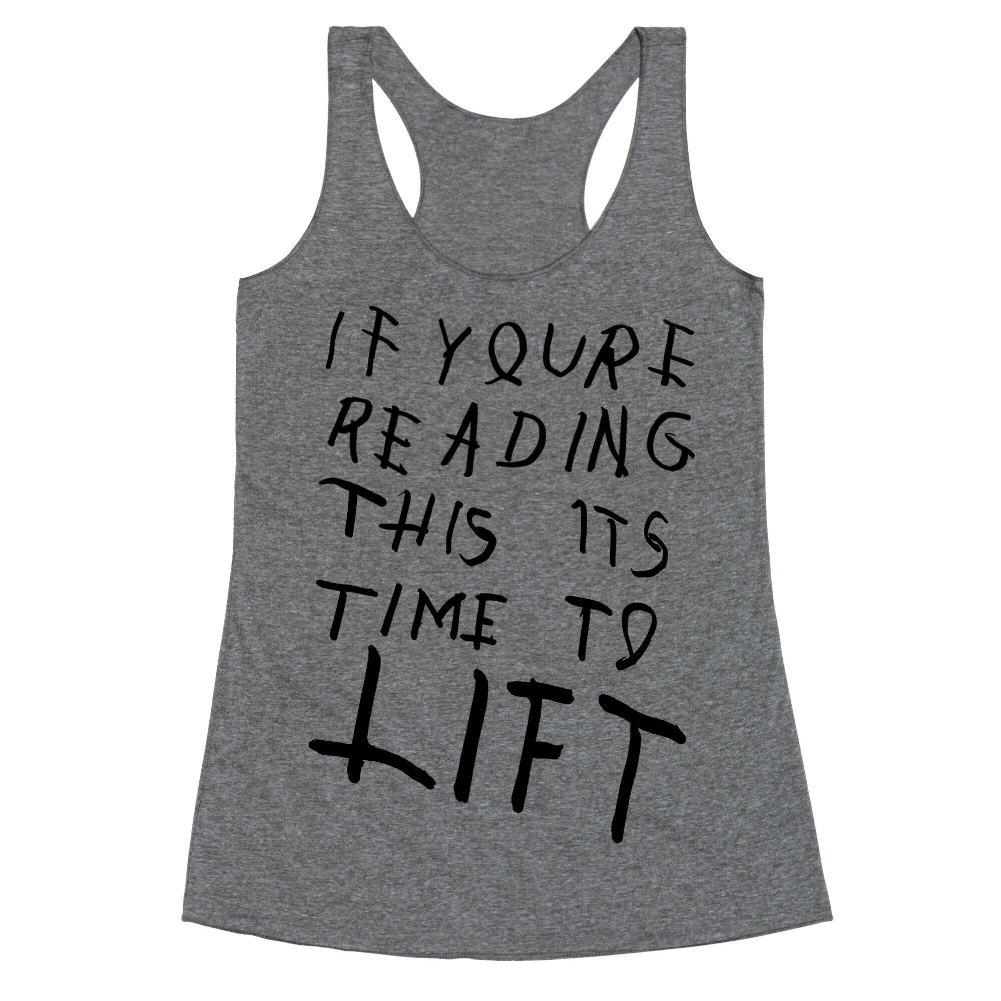 If You're Reading This It's Time To Lift Racerback Tank